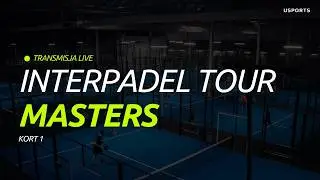 LIVE | InterPadel Tour MASTERS - Kort 1 | Ćwierćfinały, Półfinały, Finał
