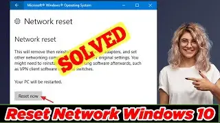 [GUIDE] How to Reset Network Windows 10 Easily (100% Working)