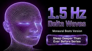1.5 Hz Delta Waves Monaural Beats | Sleep Deeper Than Ever Before Series (Black Screen)