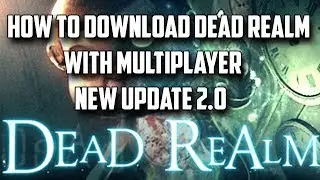 HOW TO DOWNLOAD DEAD REALM WITH MULTIPLAYER PATCH 2.0