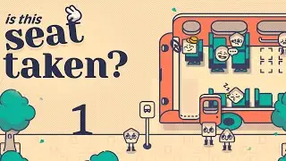 ГДЕ ЖЕ КИРА? | ПРОХОЖДЕНИЕ IS THIS SEAT TAKEN? #1