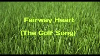 Fairway Heart (Песня о гольфе)