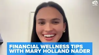 Mary Holland Nader shares realistic financial wellness tips for next gen