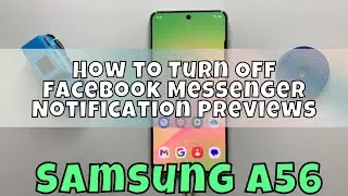 How to Turn Off Facebook Messenger Notification Previews on Samsung Galaxy A56