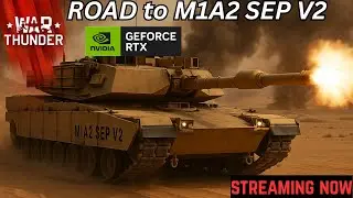 The Ultimate M1A2 SEP V2 Grind | War Thunder Tank Battles