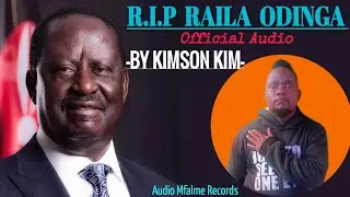 R.I.P Raila Odinga Official Audio by Kimson Kim
