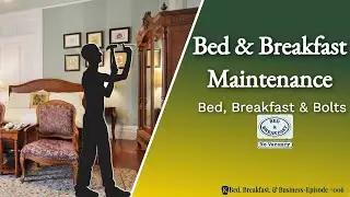 Bed and Breakfast Maintenance | Bed, Breakfast & Bolts-006