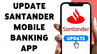 How To Update Santander Mobile Banking App 2025 | Keep Santander Bank App Up-To-Date