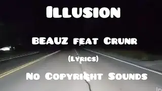 BEAUZ - ILLUSION (FEAT CRUNR) LYRICS II NO COPYRIGHT SOUNDS II LBraceros#529