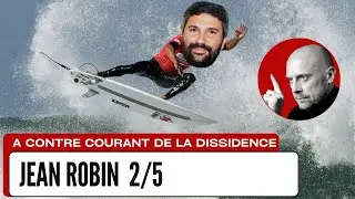 Jean Robin - A contre courant de la dissidence 2/5