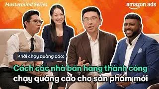 C&aacute;c Seller Từ Ch&acirc;u &Aacute; Chạy Ads Cho Sản Phẩm Mới Như Thế N&agrave;o| How To Run Ads for A New Product On Amz?
