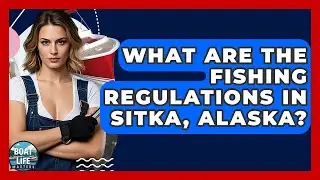 What Are The Fishing Regulations In Sitka, Alaska? - Boat Life Masters