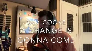 A Change Is Gonna Come (Sam Cooke Cover)