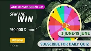 Amazon World Environment Day Quiz Answer Today | Spin and Win 500 Amazon pay Balance | 3 June 2021 |
