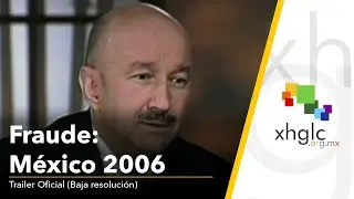 Fraude: M&eacute;xico 2006 (Trailer) [Baja resoluci&oacute;n]