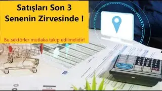 Satışları Son 3 Senenin Zirvesinde ! Bu sektörler mutlaka takip edilmelidir!