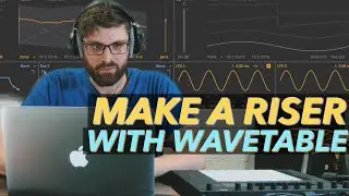 Make A Riser With Wavetable In Ableton Live With Atropolis