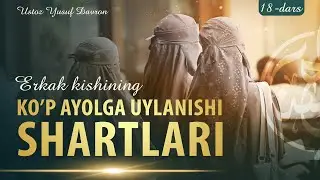 18-dars: Erkaklar koʻpxotinli boʻlishi shartlari  | Ustoz Yusuf Davron