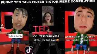 FUNNY TED TALK FILTER TIKTOK MEME COMPILATION
