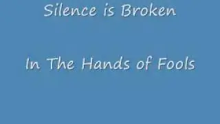 Silence is Broken In The Hands of Fools