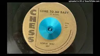 Howlin' Wolf - Come to Me Baby (Chess) 1955