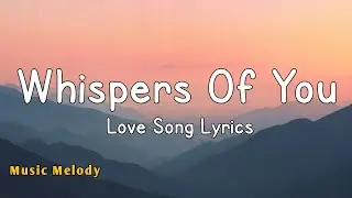 Whispers Of You - Romantic Love Song (Lyrics) 😚