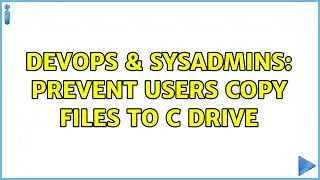 DevOps & SysAdmins: Prevent users copy files to C drive