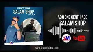 ADJI ONE CENTHIAGO - SALAM SHOP ( SON OFFICIEL)