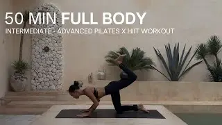 50 MIN FULL BODY SWEAT AND SCULPT | Intermediate - Advanced Home Workout | Pilates x HIIT