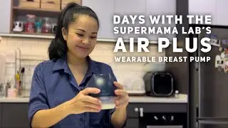 Days with the Supermama Lab's Air Plus Wearable Breast Pump