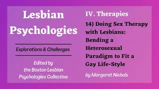 Lesbian Psychologies IV. Therapies 14) Doing Sex Therapy with Lesbians by Margaret Nichols