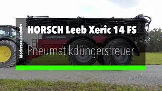 Der neue HORSCH Leeb Xeric 14 FS Pneumatikdüngerstreuer - Highlights und Technische Daten