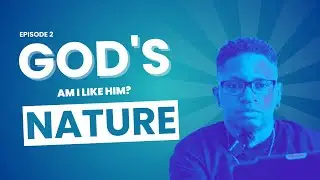 Episode 2 God's Nature