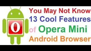 13 Cool Features of Opera Mini Browser for Android_You May Not Know