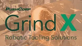 Introducing PushCorp GrindX Robotic Tooling Solutions