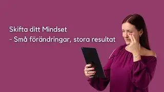 #36 - Skifta ditt Mindset - Små förändringar, stora resultat