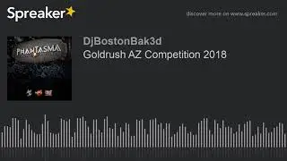 Goldrush AZ Competition 2018