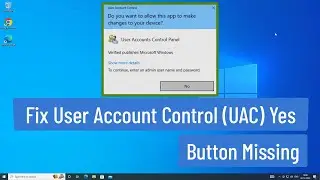 Fix User Account Control (UAC) Yes Button Missing In Windows 11/10