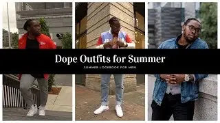 4 Dope Outfits for Summer| Men's Fashion | Style Inspiration Lookbook
