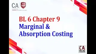 BL 6 Chapter 9 (Session 2) Marginal & Absorption Costing