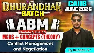 CAIIB June 2026 | Dhurandhar Batch | MCQs + Concepts|ABM Module B| Conflict Management & Negotiation