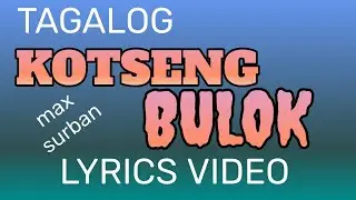 KOTSENG BULOK | MAX SURBAN | LYRICS VIDEO BY TATAY BEMBEM BHEEMZKHEE TV