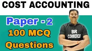 Cost Accounting | Paper 2 MCQs | B.com Year | BR COMMERCE