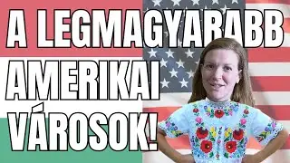 TOP 5 LEGMAGYARABB AMERIKAI VÁROS! | Amerikai lány magyarul beszél