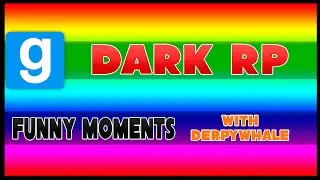 Garry's Mod  Dark RP Funny Moments!