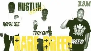 Hustlin (remix) - ( Rare Breed ) Royal Cee ft. Troy Gutta & Dre'Ezzy