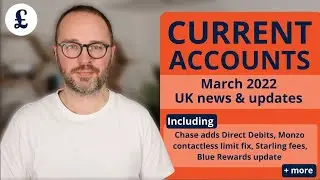 Current account update including Starling, Chase, Monzo, Barclays & Virgin (March 2022)
