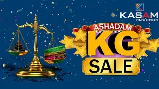 Kasam's Ashadam KG Sale | Ashadam KG Sale | KG Sale Offer | Kasam Fashion