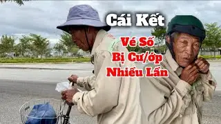  Cái Kết - Người Đàn Ông Khắc Khổ 60 Tuổi Bán Vé Số Nhiều Lần Bị C.ư.ớp #419