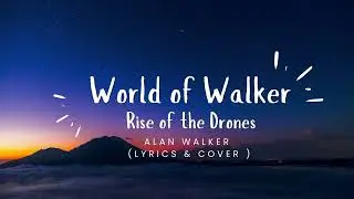 World of Walker &ndash; Rise of the Drone (Alan Walker Cover & Lyrics) | Walker&rsquo;s Music World